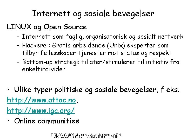 Internett og sosiale bevegelser LINUX og Open Source – Internett som faglig, organisatorisk og