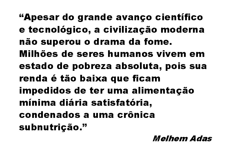 “Apesar do grande avanço científico e tecnológico, a civilização moderna não superou o drama