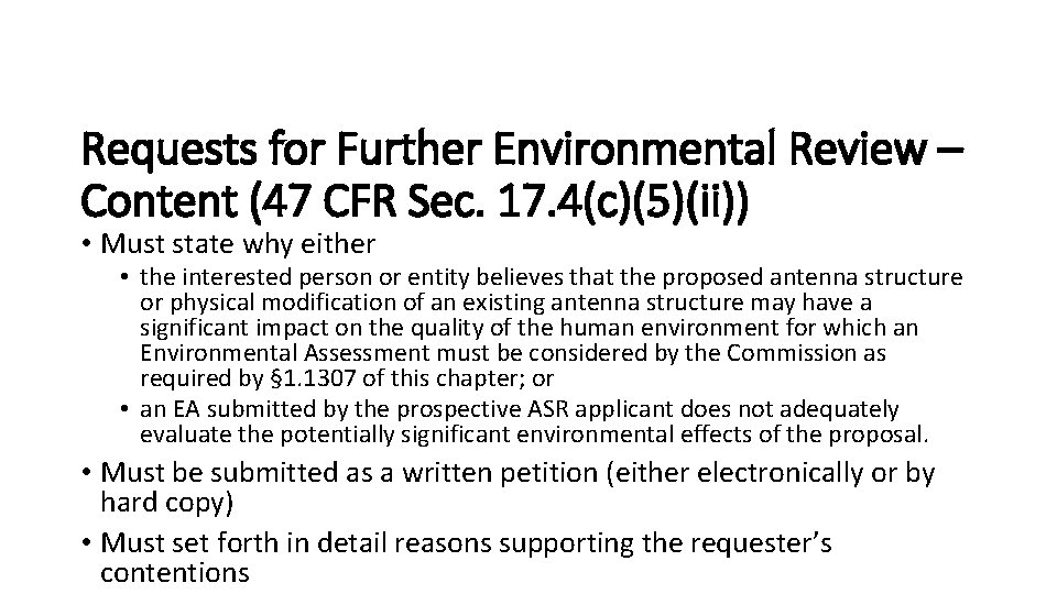 Requests for Further Environmental Review – Content (47 CFR Sec. 17. 4(c)(5)(ii)) • Must