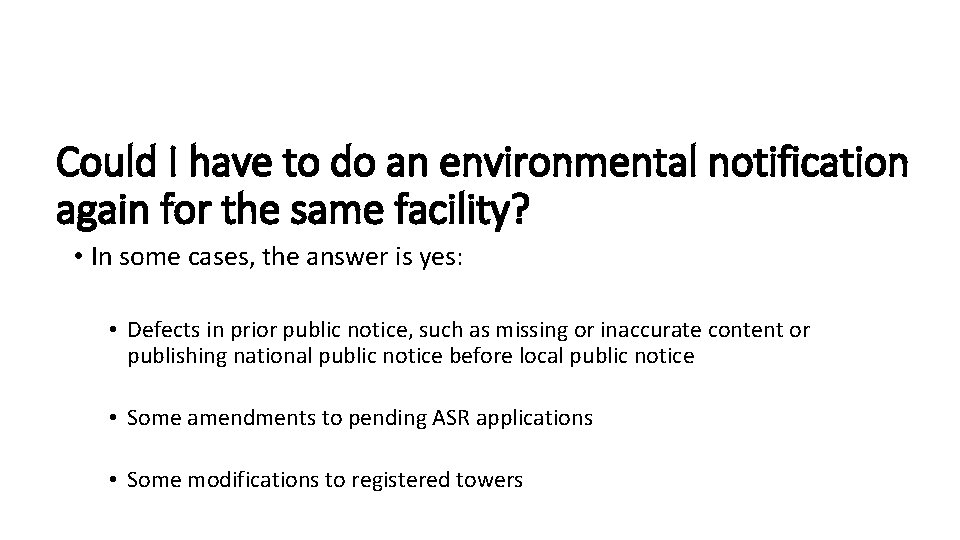 Could I have to do an environmental notification again for the same facility? •