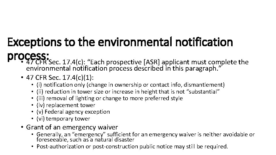 Exceptions to the environmental notification process: • 47 CFR Sec. 17. 4(c): “Each prospective