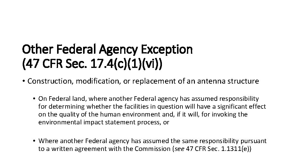 Other Federal Agency Exception (47 CFR Sec. 17. 4(c)(1)(vi)) • Construction, modification, or replacement