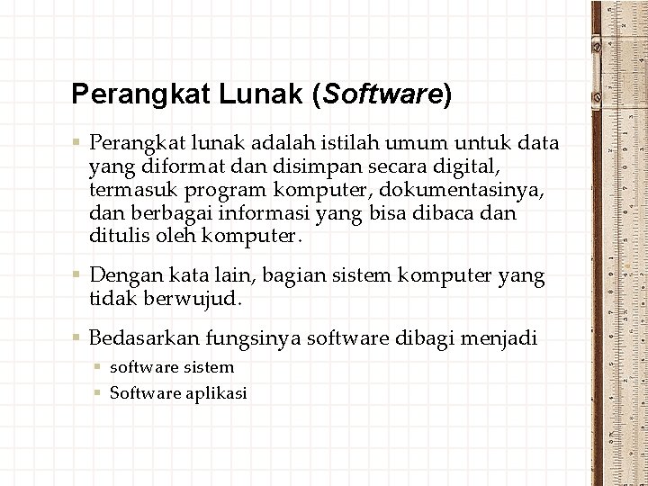 Perangkat Lunak (Software) § Perangkat lunak adalah istilah umum untuk data yang diformat dan
