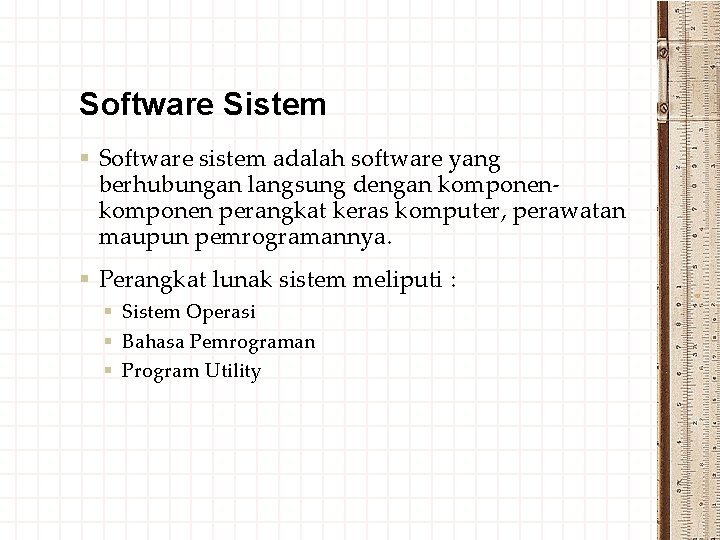 Software Sistem § Software sistem adalah software yang berhubungan langsung dengan komponen perangkat keras