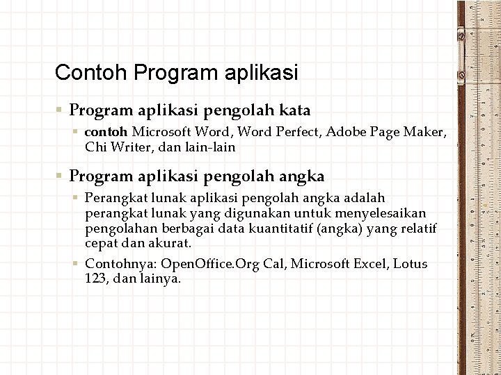 Contoh Program aplikasi § Program aplikasi pengolah kata § contoh Microsoft Word, Word Perfect,