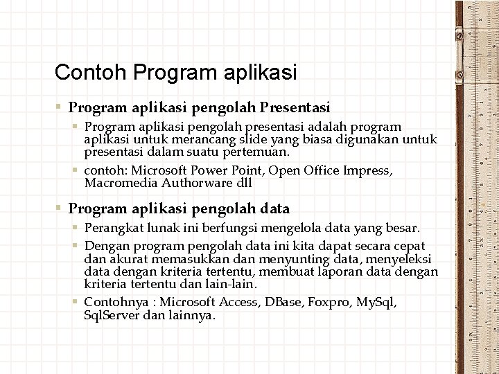 Contoh Program aplikasi § Program aplikasi pengolah Presentasi § Program aplikasi pengolah presentasi adalah