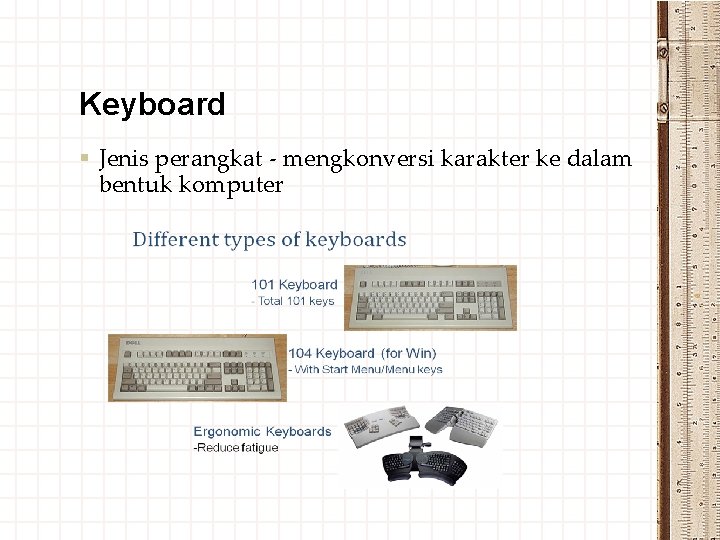 Keyboard § Jenis perangkat - mengkonversi karakter ke dalam bentuk komputer 