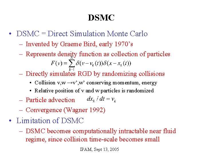 DSMC • DSMC = Direct Simulation Monte Carlo – Invented by Graeme Bird, early