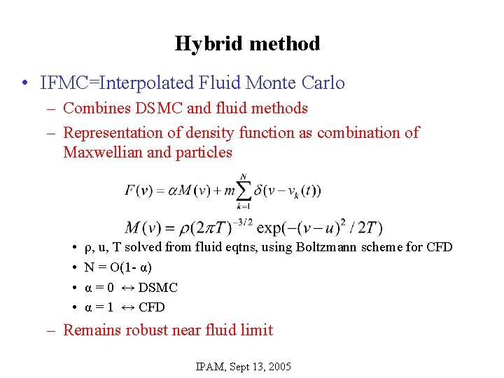 Hybrid method • IFMC=Interpolated Fluid Monte Carlo – Combines DSMC and fluid methods –