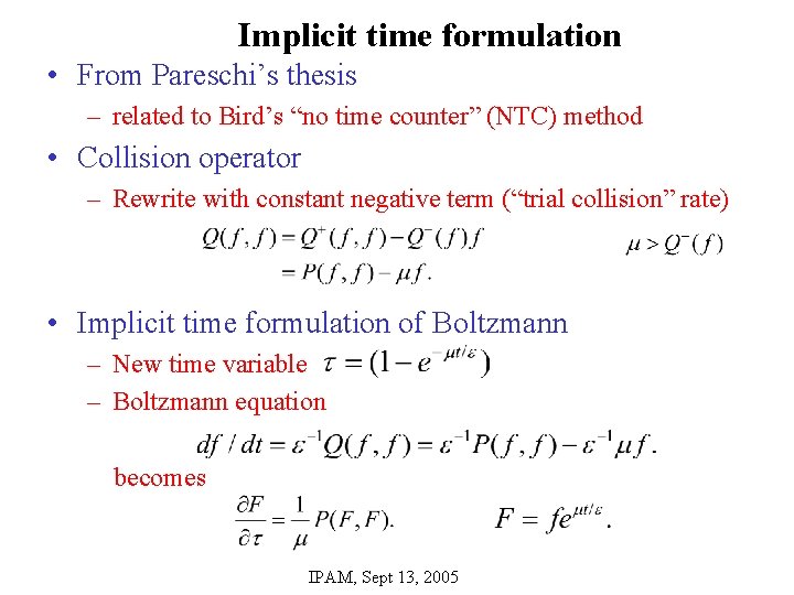 Implicit time formulation • From Pareschi’s thesis – related to Bird’s “no time counter”