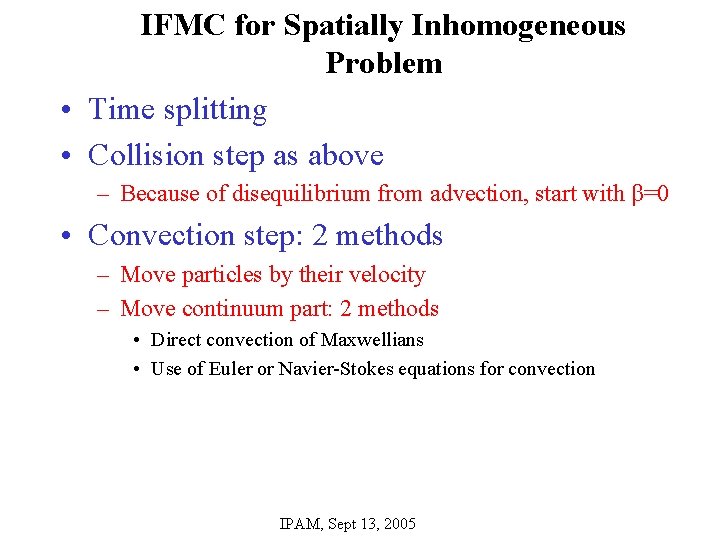 IFMC for Spatially Inhomogeneous Problem • Time splitting • Collision step as above –