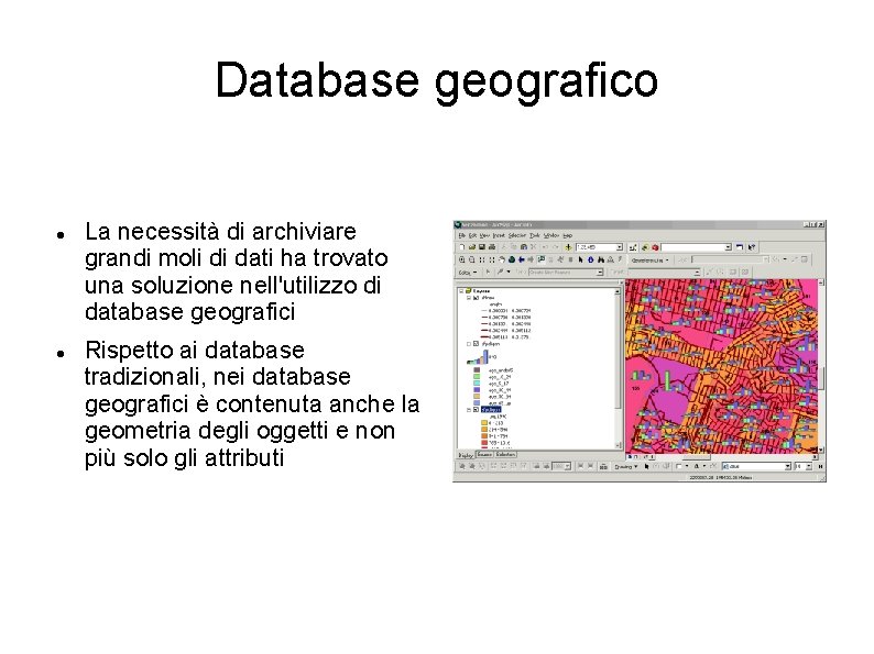 Database geografico La necessità di archiviare grandi moli di dati ha trovato una soluzione