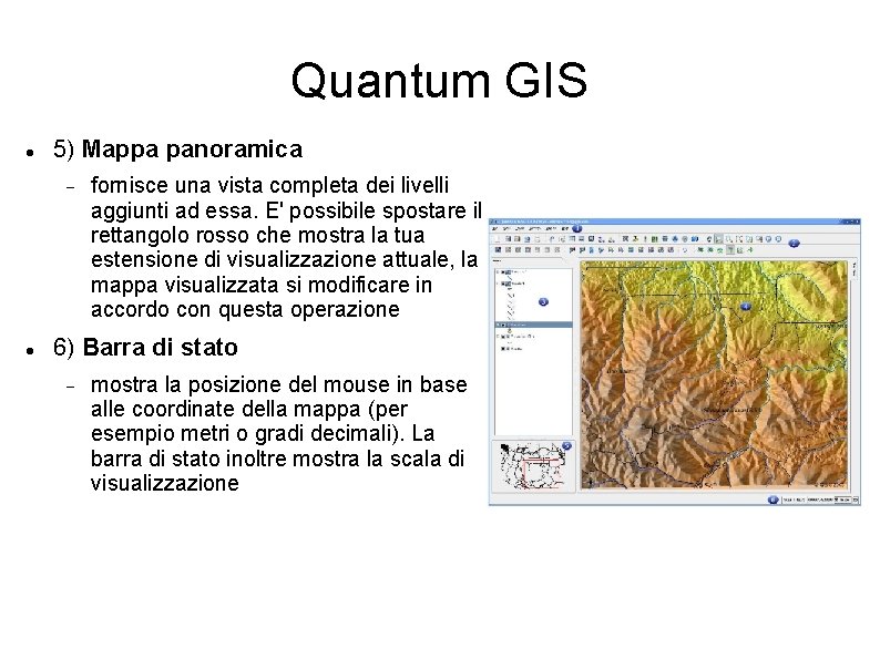Quantum GIS 5) Mappa panoramica fornisce una vista completa dei livelli aggiunti ad essa.