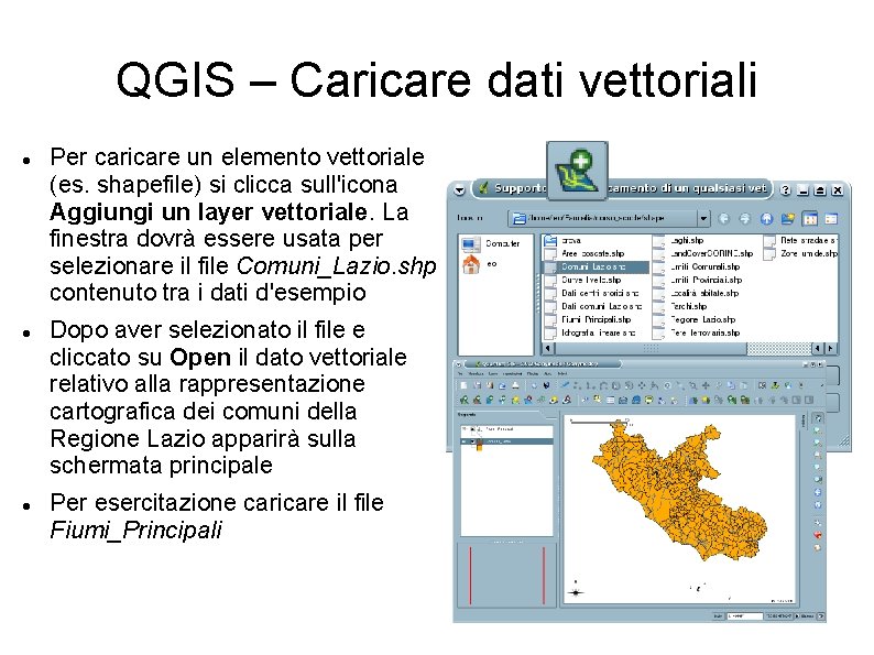 QGIS – Caricare dati vettoriali Per caricare un elemento vettoriale (es. shapefile) si clicca