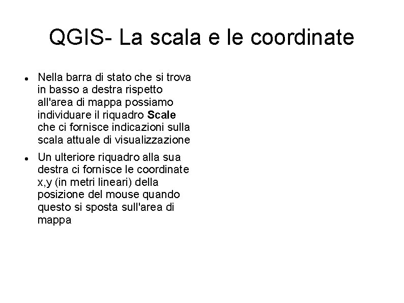 QGIS- La scala e le coordinate Nella barra di stato che si trova in