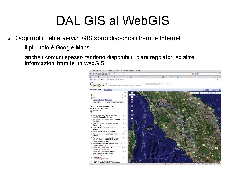 DAL GIS al Web. GIS Oggi molti dati e servizi GIS sono disponibili tramite