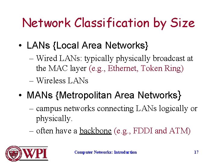 Network Classification by Size • LANs {Local Area Networks} – Wired LANs: typically physically