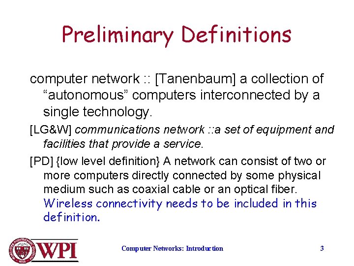 Preliminary Definitions computer network : : [Tanenbaum] a collection of “autonomous” computers interconnected by