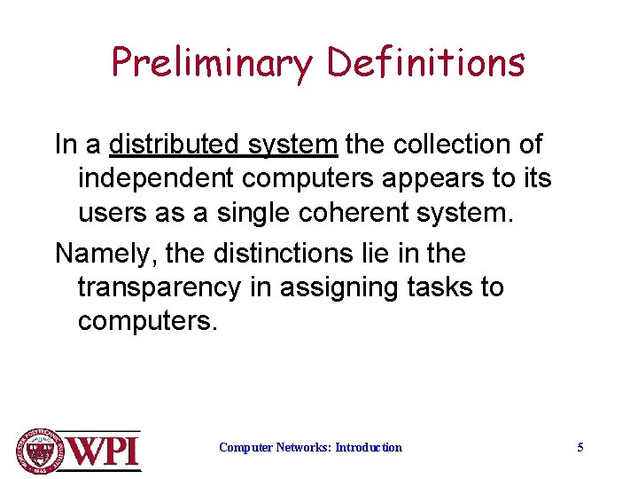 Preliminary Definitions In a distributed system the collection of independent computers appears to its