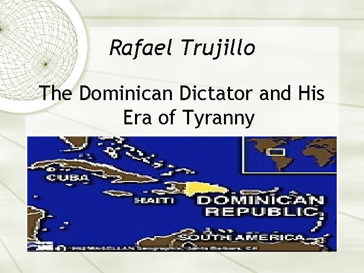Rafael Trujillo The Dominican Dictator and His Era of Tyranny 