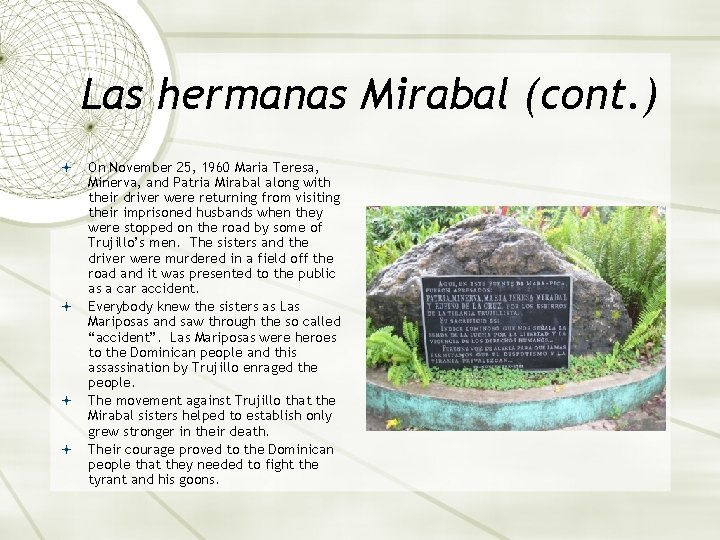 Las hermanas Mirabal (cont. ) On November 25, 1960 Maria Teresa, Minerva, and Patria