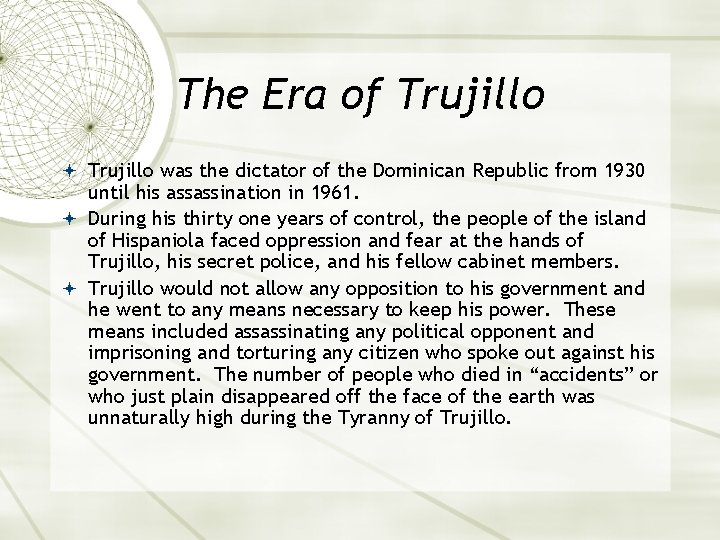 The Era of Trujillo was the dictator of the Dominican Republic from 1930 until