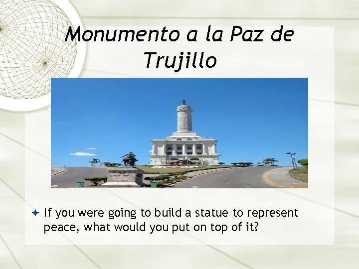 Monumento a la Paz de Trujillo If you were going to build a statue