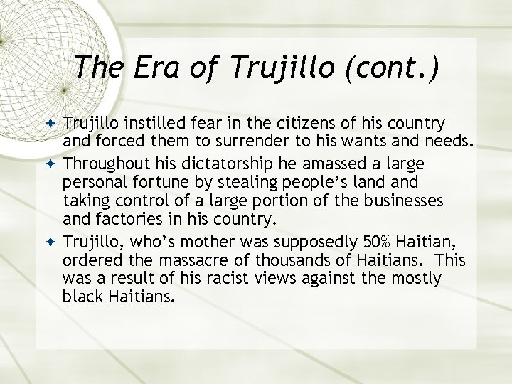 The Era of Trujillo (cont. ) Trujillo instilled fear in the citizens of his