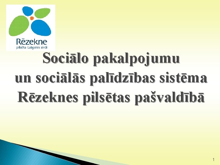 Sociālo pakalpojumu un sociālās palīdzības sistēma Rēzeknes pilsētas pašvaldībā 1 