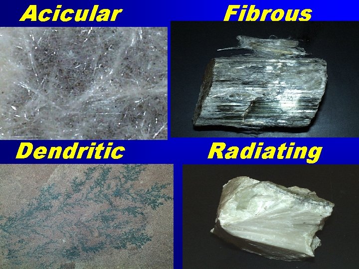 Acicular Fibrous Dendritic Radiating 