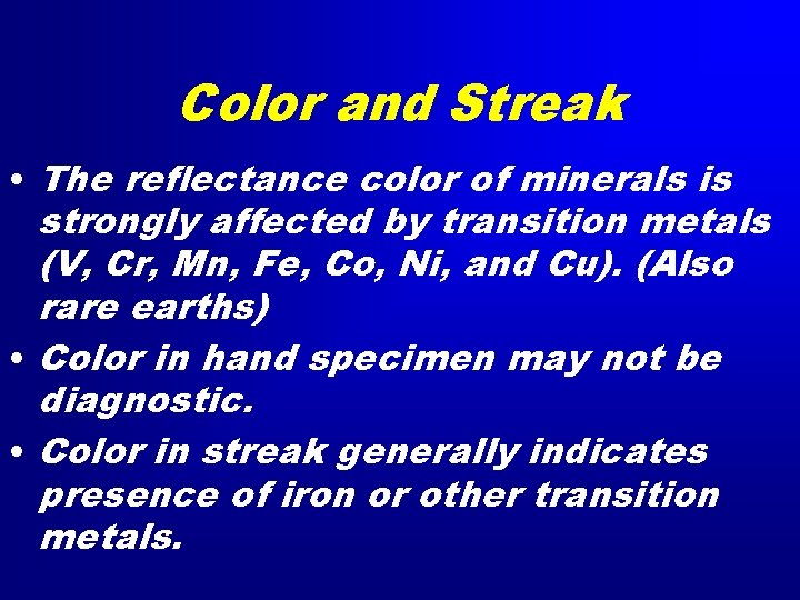 Color and Streak • The reflectance color of minerals is strongly affected by transition