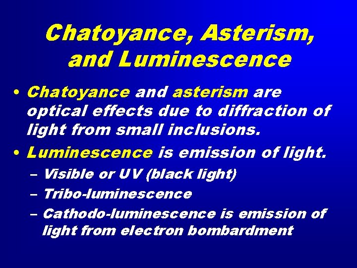 Chatoyance, Asterism, and Luminescence • Chatoyance and asterism are optical effects due to diffraction