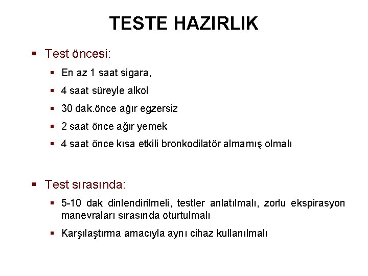 TESTE HAZIRLIK § Test öncesi: § En az 1 saat sigara, § 4 saat
