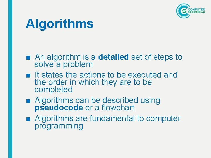 Algorithms ■ An algorithm is a detailed set of steps to solve a problem