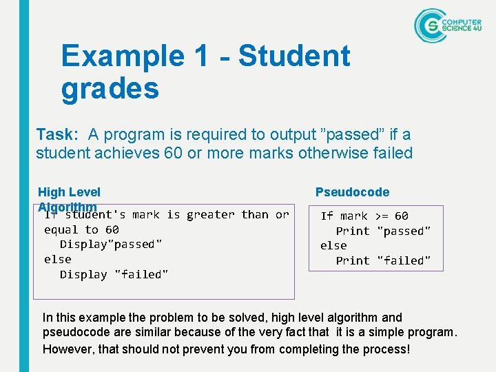 Example 1 - Student grades Task: A program is required to output ”passed” if