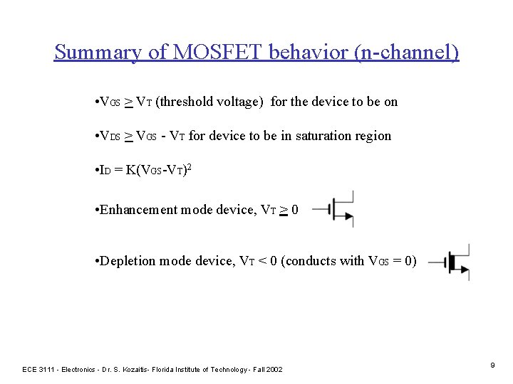 Summary of MOSFET behavior (n-channel) • VGS > VT (threshold voltage) for the device