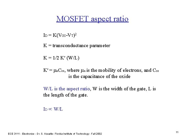 MOSFET aspect ratio ID = K(VGS-VT)2 K = transconductance parameter K = 1/2 K'