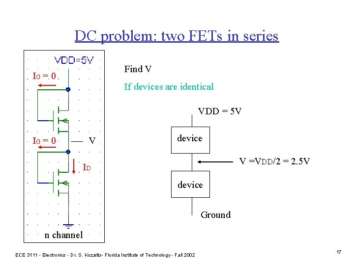 DC problem: two FETs in series Find V IG = 0 If devices are