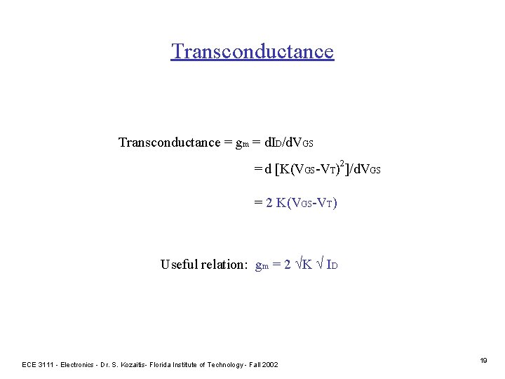 Transconductance = gm = d. ID/d. VGS = d [K(VGS-VT)2]/d. VGS = 2 K(VGS-VT)