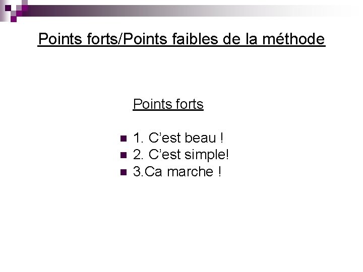 Points forts/Points faibles de la méthode Points forts n n n 1. C’est beau