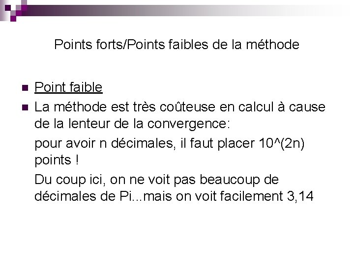 Points forts/Points faibles de la méthode n n Point faible La méthode est très