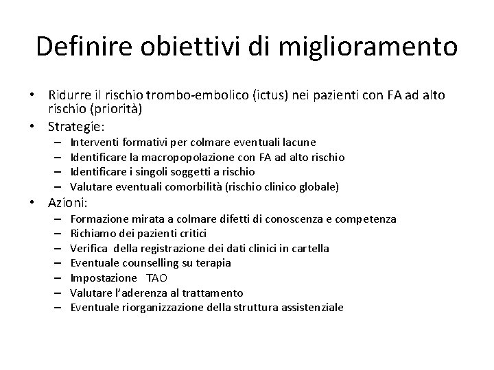 Definire obiettivi di miglioramento • Ridurre il rischio trombo-embolico (ictus) nei pazienti con FA