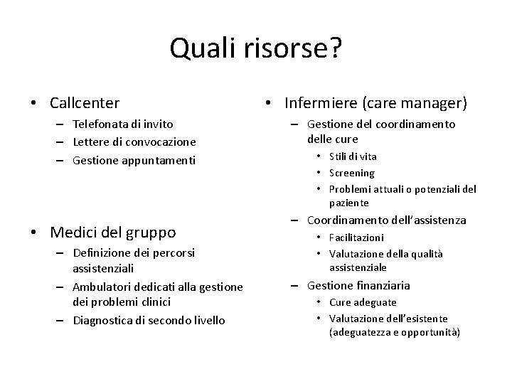 Quali risorse? • Callcenter – Telefonata di invito – Lettere di convocazione – Gestione