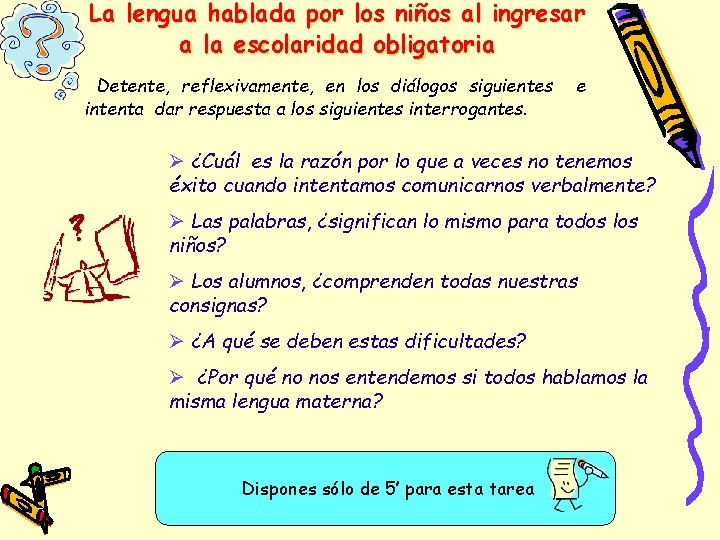 La lengua hablada por los niños al ingresar a la escolaridad obligatoria Detente, reflexivamente, La lengua hablada por los niños al ingresar a la escolaridad obligatoria Detente, reflexivamente,