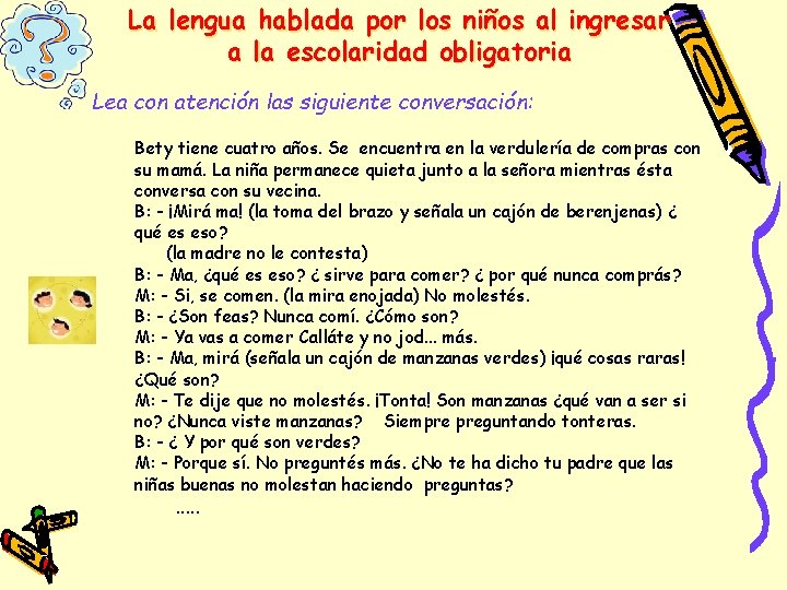 La lengua hablada por los niños al ingresar a la escolaridad obligatoria Lea con La lengua hablada por los niños al ingresar a la escolaridad obligatoria Lea con