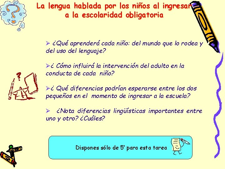 La lengua hablada por los niños al ingresar a la escolaridad obligatoria Ø ¿Qué La lengua hablada por los niños al ingresar a la escolaridad obligatoria Ø ¿Qué