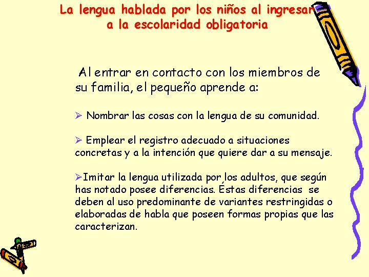 La lengua hablada por los niños al ingresar a la escolaridad obligatoria Al entrar La lengua hablada por los niños al ingresar a la escolaridad obligatoria Al entrar