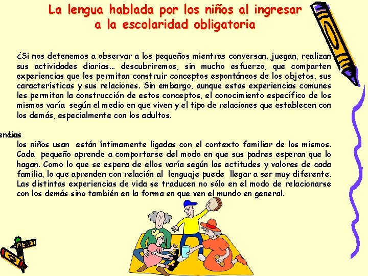 La lengua hablada por los niños al ingresar a la escolaridad obligatoria ¿Si nos La lengua hablada por los niños al ingresar a la escolaridad obligatoria ¿Si nos