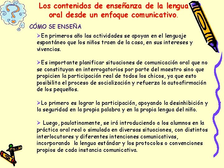 Los contenidos de enseñanza de la lengua oral desde un enfoque comunicativo. CÓMO SE Los contenidos de enseñanza de la lengua oral desde un enfoque comunicativo. CÓMO SE