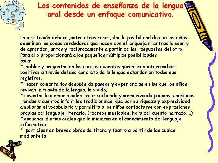 Los contenidos de enseñanza de la lengua oral desde un enfoque comunicativo. La institución Los contenidos de enseñanza de la lengua oral desde un enfoque comunicativo. La institución